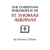 Christian Philosophy of St. Thomas Aquinas