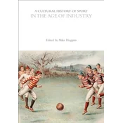 A Cultural History of Sport in the Age of Industry