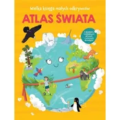 Wielka księga małych odkrywców. Atlas świata