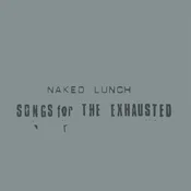 Naked Lunch - Songs For The Exhausted (Reissue) (LP)