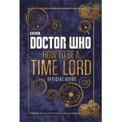 Doctor Who: How to be a Time Lord - The Official Guide