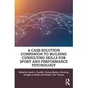 A Case-Solution Companion to Building Consulting Skills for Sport and Performance Psychology