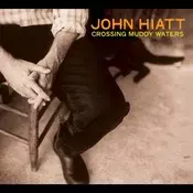 John Hiatt - Crossing Muddy Waters