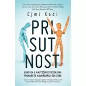 Prisutnost - Kako da u najveaim iskušenjima prona?ete najhrabriji deo sebe