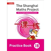 The Shanghai Maths Project Practice Book 1B