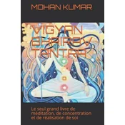 Vigyan Bhairav Tantra: Le seul grand livre de méditation, de concentration et de réalisation de soi