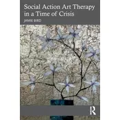 Social Action Art Therapy in a Time of Crisis