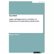 Anger and Aggression as correlates of Depression in South African Adolescents.