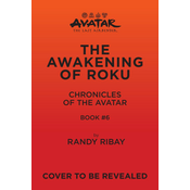 Avatar, the Last Airbender: The Awakening of Roku (Chronicles of the Avatar Book 6)