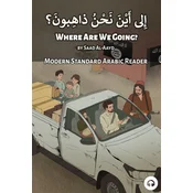 Where Are We Going?: Modern Standard Arabic Reader