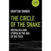Circle of the Snake, The - Nostalgia and Utopia in the Age of Big Tech