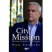 City Mission - The Story of Londons Welsh Chapels