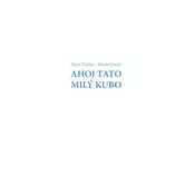 Ahoj Tato Milý Kubo