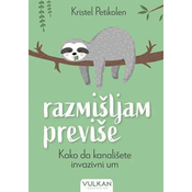 Razmišljam previše: Kako da kanališete invanzivni um