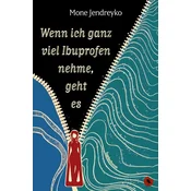 Wenn ich ganz viel Ibuprofen nehme, geht es