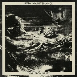 Body Maintenance - Far From Here (LP)