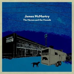 James McMurtry - The Horses And The Hounds (LP + SP)