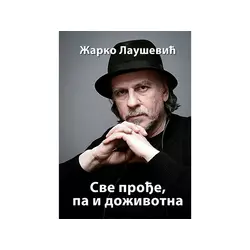 Sve prođe, pa i doživotna - Žarko Laušević