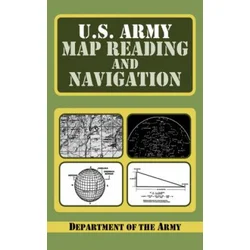 U.S. Army Guide to Map Reading and Navigation