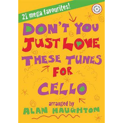 DONT YOU JUST LOVE THESE TUNES FOR CELLO CELLO AND PIANO+CD