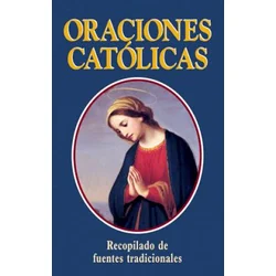 Oraciones Catolicas: Spanish Version: Catholic Prayers