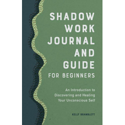 Shadow Work Journal and Guide for Beginners: An Introduction to Discovering and Healing Your Unconscious Self