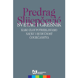 Svetac i grešnik: kako zloupotrebljavamo nauku i budućnost čovječanstva