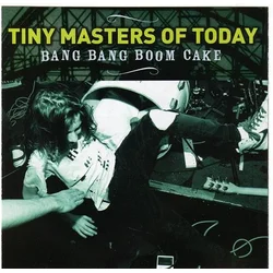 posneti mediji TINY MASTERS OF TODAY - BANG BANG BOOM CAKE - 1CD, (406869)