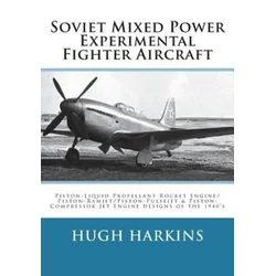 Soviet Mixed Power Experimental Fighter Aircraft: Piston-Liquid Propellant Rocket Engine/Piston-Ramjet/Piston-Pulsejet & Piston-Compressor Jet Engine