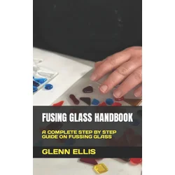 Fusing Glass Handbook