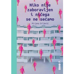 Niko nije zaboravljen i ničega se ne sećamo