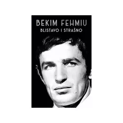 Blistavo i strašno - Bekim Fehmiu