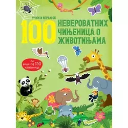 100 neverovatnih činjenica o životinjama: sa više od 150 nalepnica
