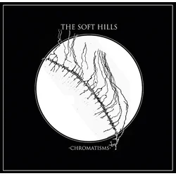The Soft Hills - Chromatisms (LP + CD)