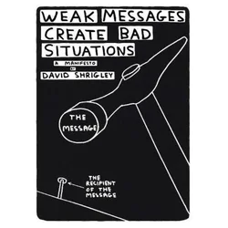 Weak Messages Create Bad Situations