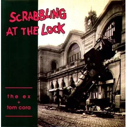 The Ex & Tom Cora - Scrabbling At The Lock (Reissue) (LP)