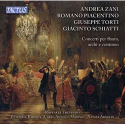 ZANI/PIACENTINO/TORTI/SCHIATTI:CONCERTOS FOR FLUTE,STRINGS AND CONTINUO