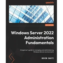 Windows Server 2022 Administration Fundamentals - Third Edition
