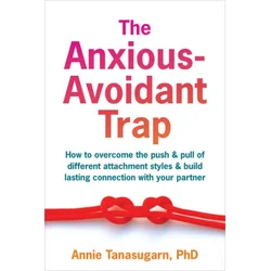 The Anxious-Avoidant Trap