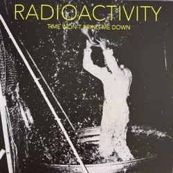 Radioactivity - Time Wont Bring Me Down (LP)