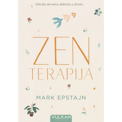 Zen terapija: Otkrivanje skrivene dobrote u životu