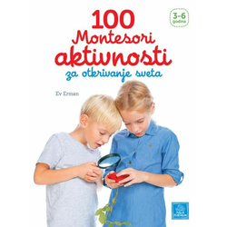 100 Montesori aktivnosti za otkrivanje sveta