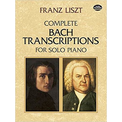 LISZT/COMPLETE BACH TRANSCRIPTIONS FOR SOLO PIANO