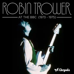 Robin Trower - At the BBC 1973-1975