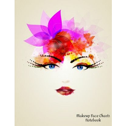 Makeup Face Charts Notebook: Make Up Practice Chart Book.contouring Paint And Blush For Professional Makeup Artists 8.5*11 Inch