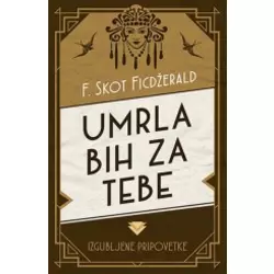 Umrla bih za tebe: izgubljene pripovetke