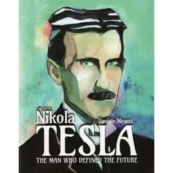 Nikola Tesla - The man who defined the future