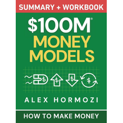 $100M Money Models Summary and Workbook
