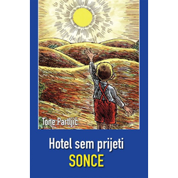 Knjiga Tone Partljič: Hotel sem prijeti sonce (dopolnjena izdaja)