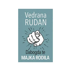 Dabogda te majka rodila - Vedrana Rudan